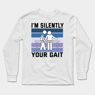 I'm Silently Analyzing Your Gait Physical Therapy Long Sleeve T-Shirt